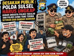 Polda Sulsel Harus Ungkap Oknum Anggota Polres Takalar Dan Polres Gowa Yang Terima Setoran Dari Bandar Narkoba 